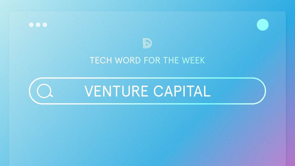 Tech Word For The Week: Venture Capital