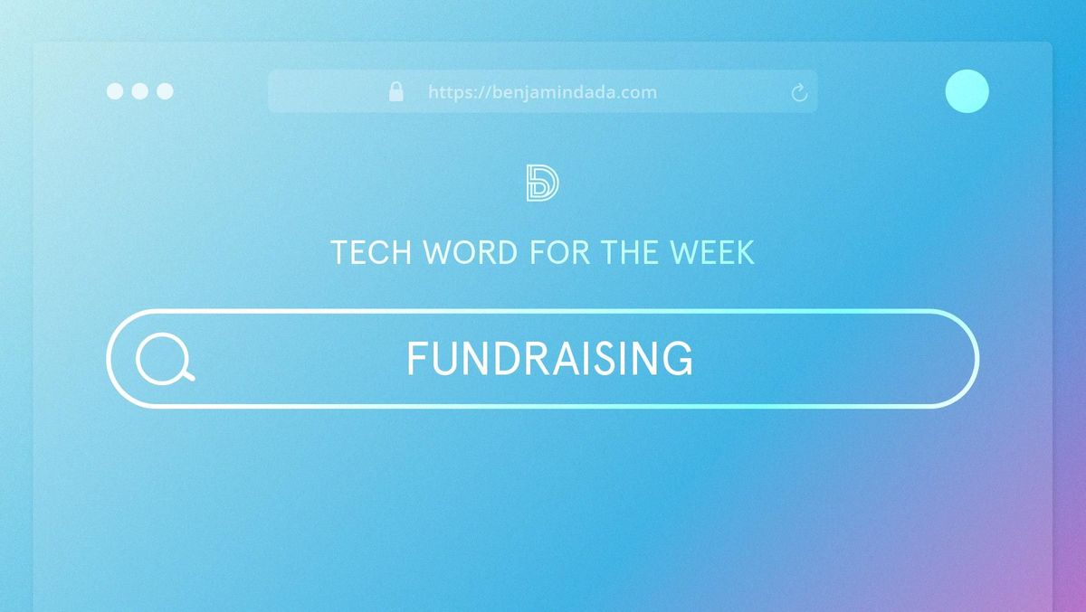 Tech Word For The Week: Fundraising