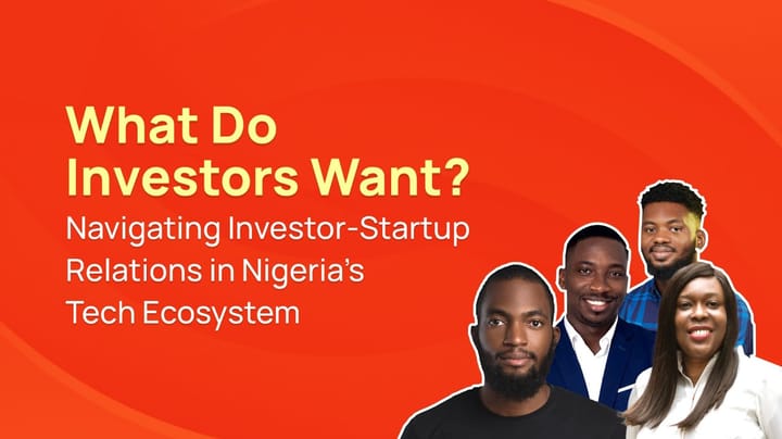 What Do Investors Want? Navigating Investor-Startup Relations in Nigeria's Tech Ecosystem