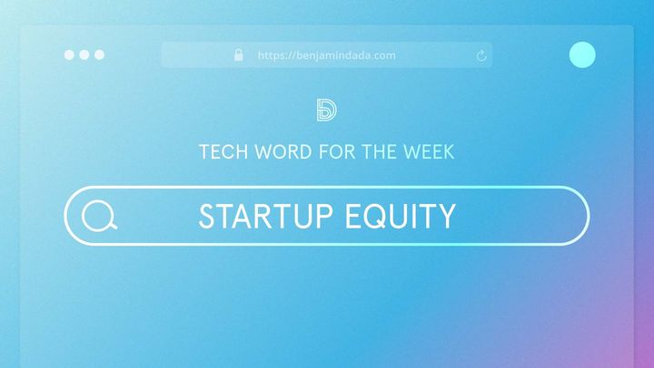 Tech Word For The Week: Startup Equity